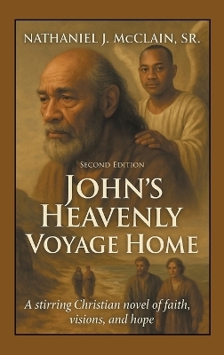John's Heavenly Voyage Home - Nathaniel J McClain  Sr
