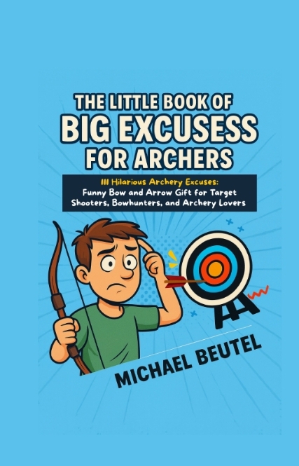 The Little Book of Big Excuses for Archers - Michael Beutel