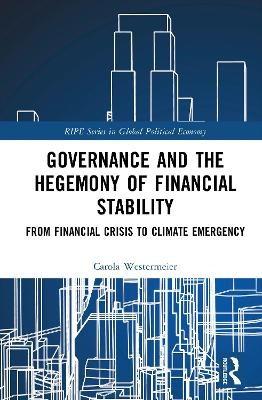 Governance and the Hegemony of Financial Stability - Carola Westermeier