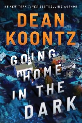 Going Home in the Dark - Dean Koontz