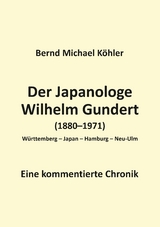 Der Japanologe Wilhelm Gundert - Bernd Michael K&ouml;hler