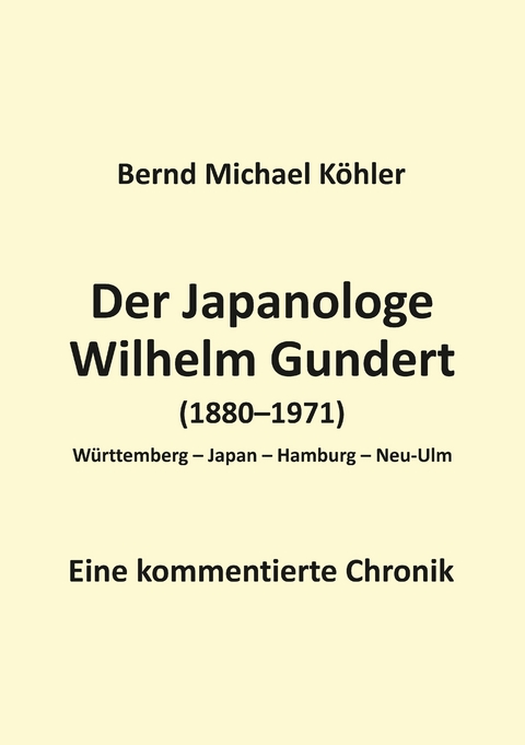 Der Japanologe Wilhelm Gundert - Bernd Michael K&ouml;hler