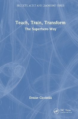 Teach, Train, Transform - Denise Cicchella