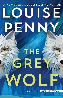 The Grey Wolf - Louise Penny