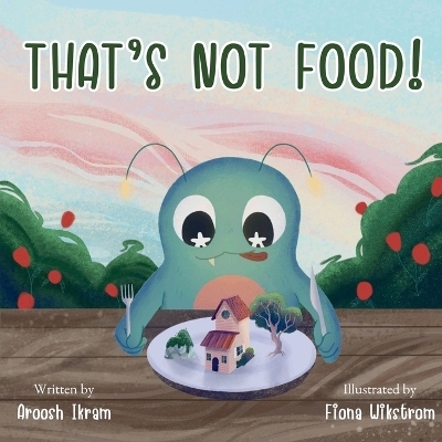 That's Not Food! - Aroosh Farhat Ikram