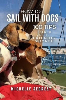 How to Sail with Dogs - Michelle Segrest