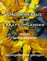 Druidenkraut und Kraftpflanzen - Rolf E. Egli