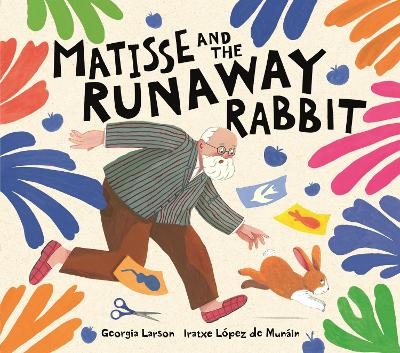 Matisse and the Runaway Rabbit - Georgia Larson