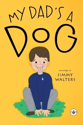 My Dad's A Dog - Jimmy Walters