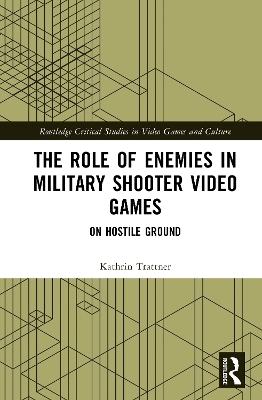 The Role of Enemies in Military Shooter Video Games - Kathrin Trattner