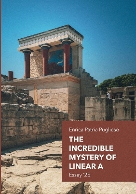 The Incredible Mystery of Linear A - Essays '25