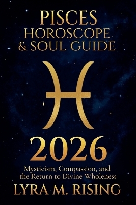 Pisces Horoscope & Soul Guide 2026