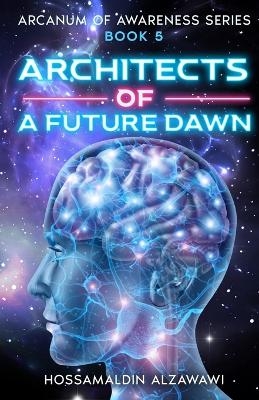 Architects of a Future Dawn - Hossamaldin Bahaa K Alzawawi