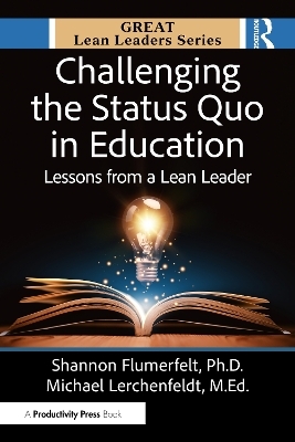 Challenging the Status Quo in Education - PhD Flumerfelt  Shannon, M.Ed. Lerchenfeldt  Michael