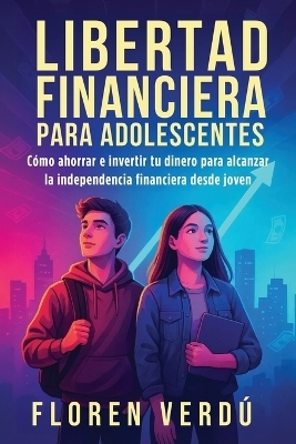 Libertad financiera para adolescentes - Floren Verd&uacute;