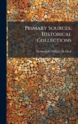Primary Sources, Historical Collections - Marmaduke William Pickthall
