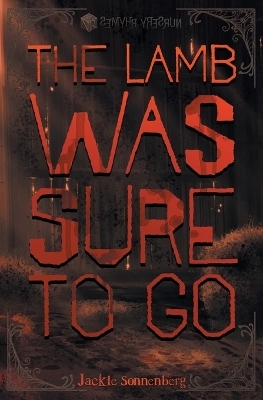 The Lamb Was Sure to Go - Jackie Sonnenberg