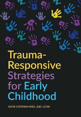 Trauma-Responsive Strategies for Early Childhood - Katie Statman-Weil