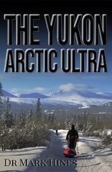 The Yukon Arctic Ultra - Hines, Mark