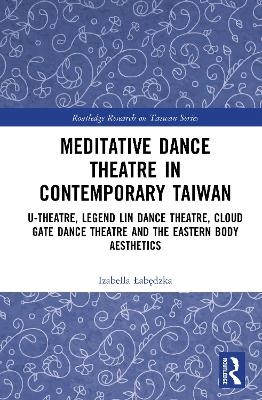 Meditative Dance Theatre in Contemporary Taiwan - Izabella Łabędzka
