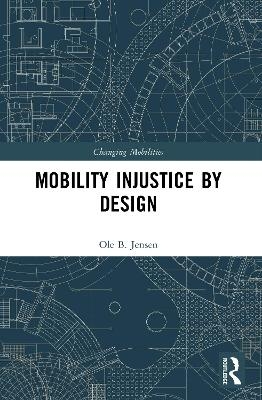 Mobility Injustice by Design
