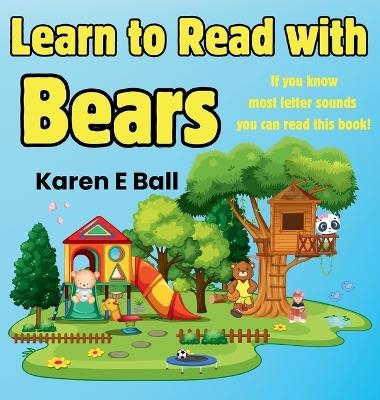 Learn to Read with Bears - Karen E Ball
