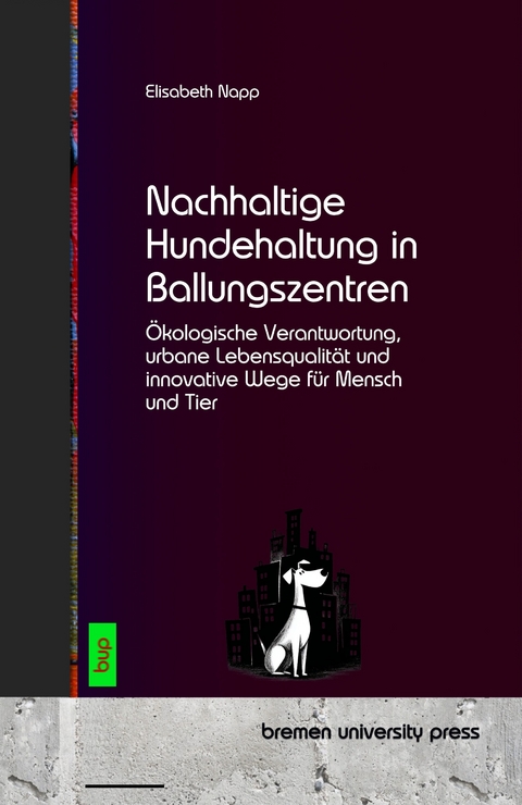 Nachhaltige Hundehaltung in Ballungszentren - Elisabeth Napp