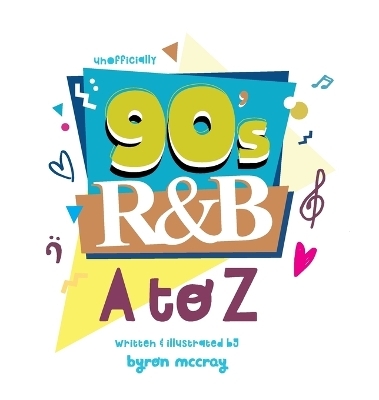 90's R&B - A to Z - Byron McCray