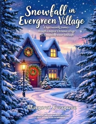 Snowfall in Evergreen Village - Margaret Evergreen