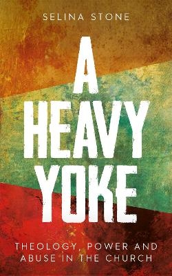 A Heavy Yoke - Selina Stone