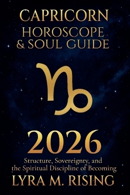Capricorn Horoscope & Soul Guide 2026 - Lyra M Rising