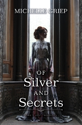 Of Silver and Secrets - Michelle Griep
