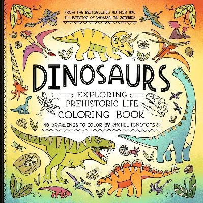 Dinosaurs Coloring Book - Rachel Ignotofsky