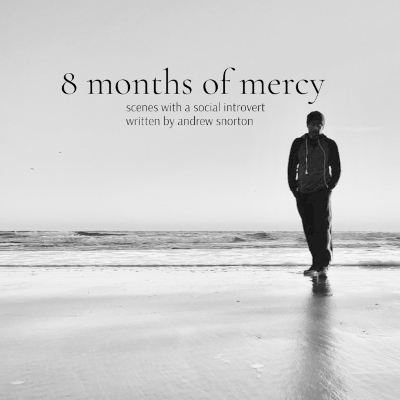 8 months of mercy - Andrew Snorton