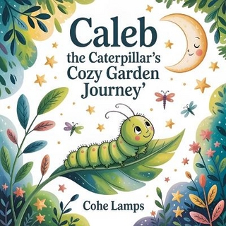 Caleb the Caterpillar's Cozy Garden Journey