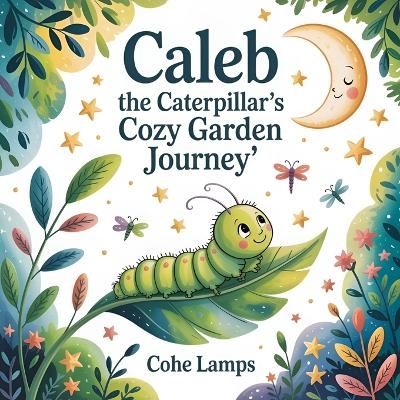 Caleb the Caterpillar's Cozy Garden Journey - Cohe Lamps