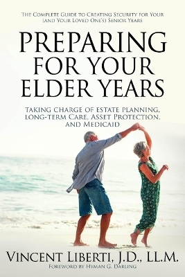 Preparing for Your Elder Years - Vincent A Liberti