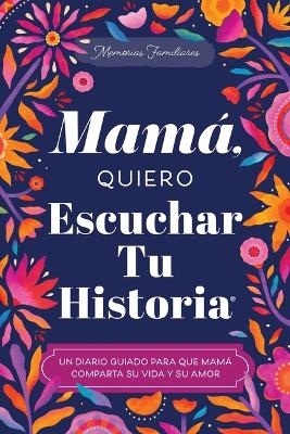 Mamá, Quiero Escuchar Tu Historia