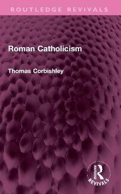 Roman Catholicism - Thomas Corbishley