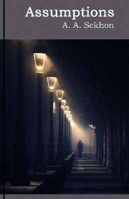 Assumptions - A. A. Sekhon