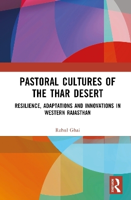 Pastoral Cultures of the Thar Desert - Rahul Ghai