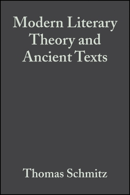 Modern Literary Theory and Ancient Texts &ndash; An Introduction - Thomas Schmitz