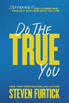 Do the True You - Steven Furtick