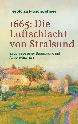1665: Die Luftschlacht von Stralsund - Herold zu Moschdehner
