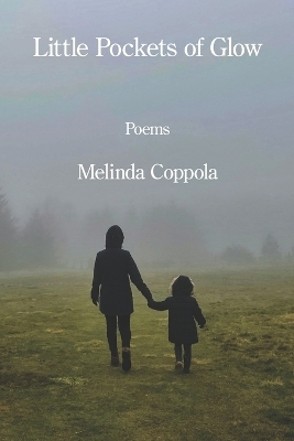Little Pockets of Glow - Melinda Coppola