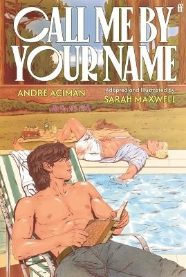 Call Me by Your Name: The Graphic Novel - Andr&eacute; Aciman