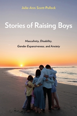 Stories of Raising Boys - Julie-Ann Scott-Pollock