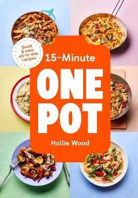 15-Minute One Pot - Hollie Wood