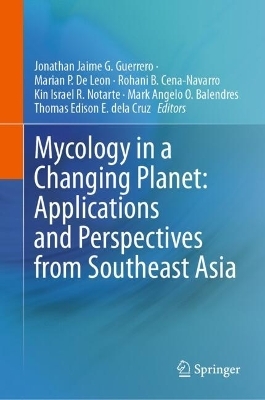 Mycology in a Changing Planet: Applications and Perspectives from Southeast Asia