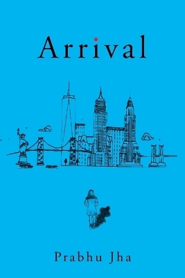 Arrival - Prabhu Jha
